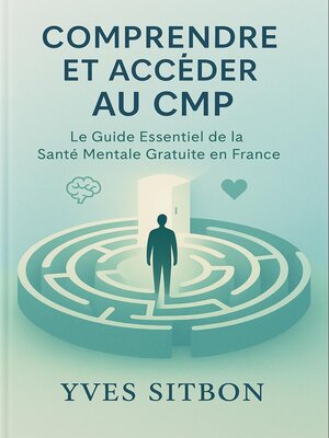 cover image of Le Guide Ultime du Centre Médico-Psychologique (CMP)